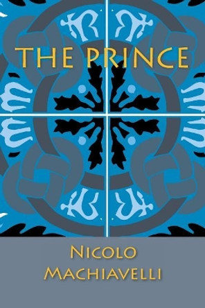 The Prince by Nicolo Machiavelli 9781613823507