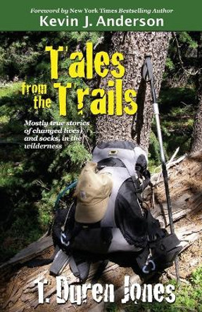 Tales from the Trails by T Duren Jones 9781614751847