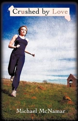 Crushed by Love by Michael McNamar 9781615793471