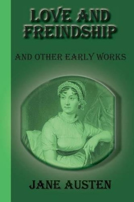 Love And Freindship: And Other Early Works by Jane Austen 9781617430503