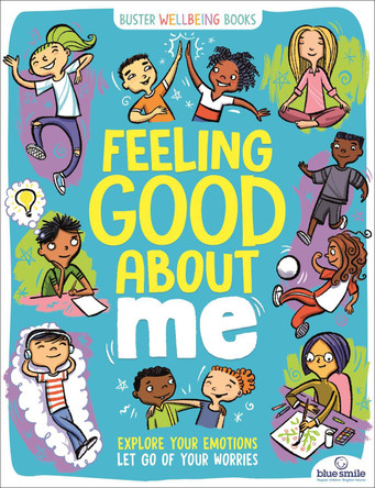 Feeling Good About Me: Explore Your Emotions, Let Go of Your Worries by Ellen Bailey