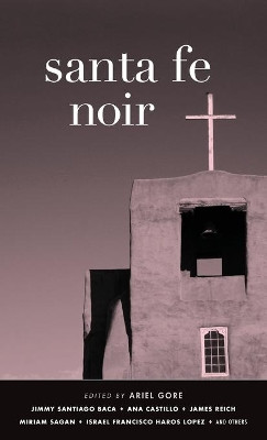 Santa Fe Noir by Ariel Gore 9781617759093
