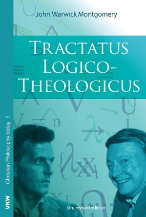 Tractatus Logico-Theologicus by Dr John Warwick Montgomery 9781620329276