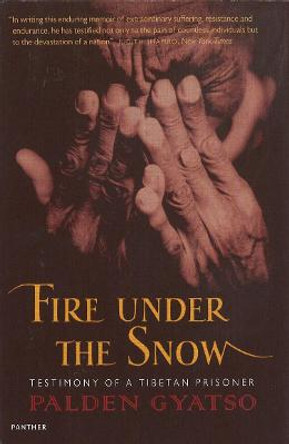 Fire Under The Snow: Testimony of a Tibetan Prisoner by Palden Gyatso