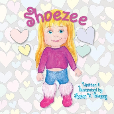 Shoezee by Sharon R Takerer 9781627878111
