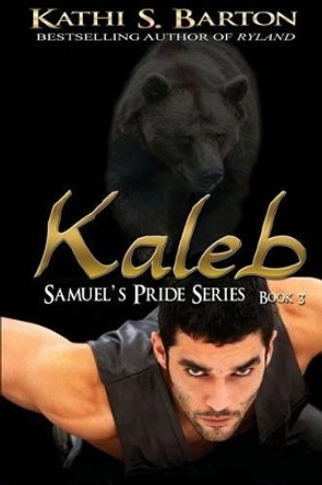 Kaleb: Samuel's Pride Series by Kathi S Barton 9781629891002