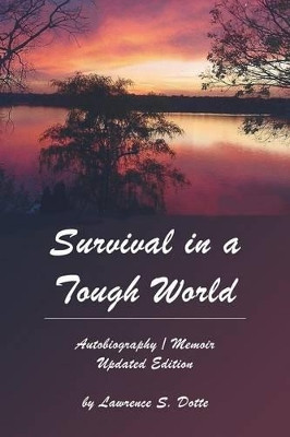 Survival in a Tough World: Updated Edition by Lawrence S Dotte 9781630730659