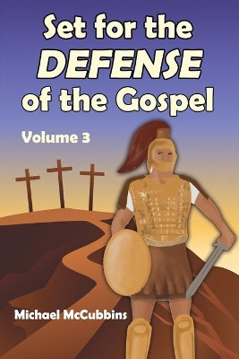 Set for the Defense of the Gospel: Volume 3 by Michael McCubbins 9781630733322