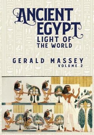 Ancient Egypt Light Of The World Vol 2 by Gerald Massey 9781631828041