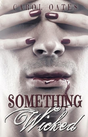 Something Wicked by Carol Oates 9781623421625