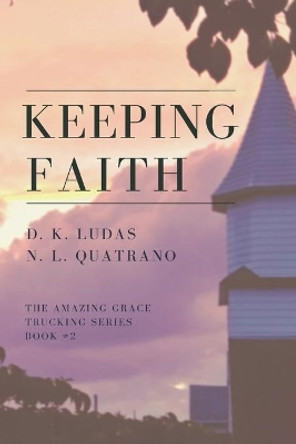 Keeping Faith by D K Ludas 9781623900854