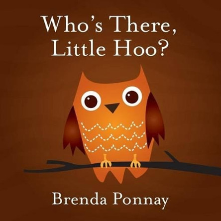 Who's There, Little Hoo? by Brenda Ponnay 9781623950910