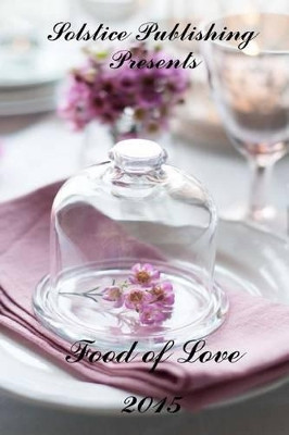 The Food of Love by Solstice Publishing 9781625261908
