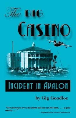 The Big Casino: Incident at Avalon by Gig Goodloe 9781625503725