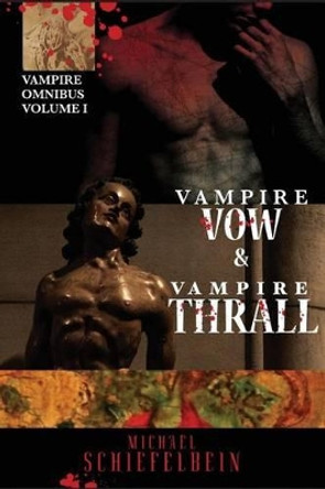 Vampire Vow & Vampire Thrall by Michael Schiefelbein 9781625672056