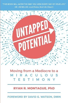 Untapped Potential: Moving from a Mediocre to a Miraculous Testimony by David Watson 9781625861627