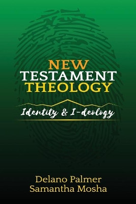 New Testament Theology: Identity and I-deology by Samantha Mosha 9781626767119