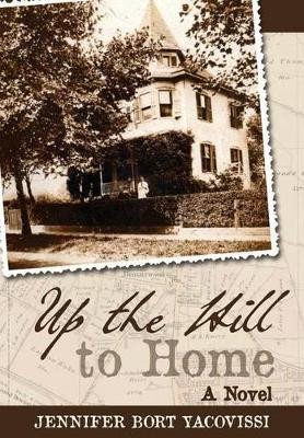 Up the Hill to Home by Jennifer Bort Yacovissi 9781627200394