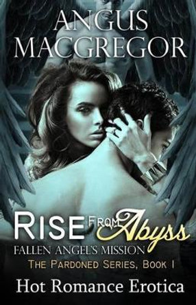 Rise From Abyss: Fallen Angel's Mission by Angus MacGregor 9781627618755