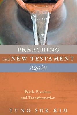 Preaching the New Testament Again by Yung Suk Kim 9781532652516