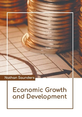Economic Growth and Development by Nathan Saunders 9781639891641
