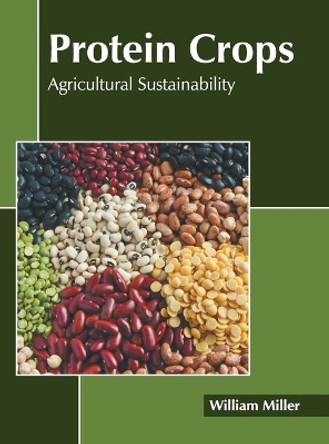Protein Crops: Agricultural Sustainability by William Miller 9781639894482