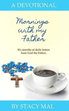 Mornings With My Father by Stacy Mal 9781640075832