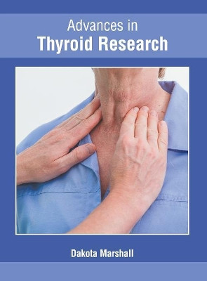 Advances in Thyroid Research by Dakota Marshall 9781632426437