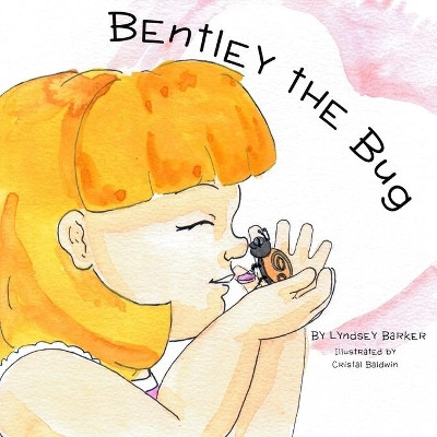 Bentley the Bug by Lyndsey M Barker 9781643706443