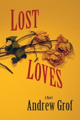 Lost Loves by Andrew Grof 9781632930873