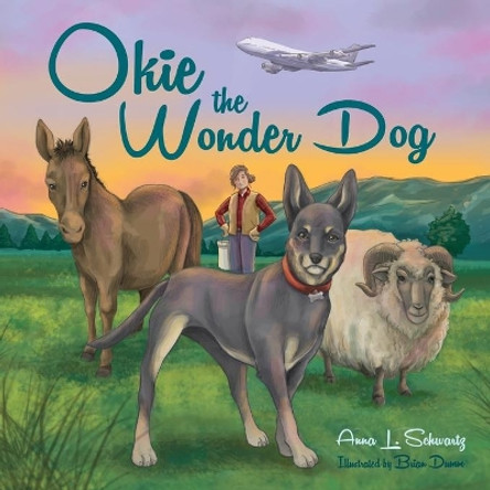 Okie the Wonder Dog by Anna L Schwartz 9781632931115