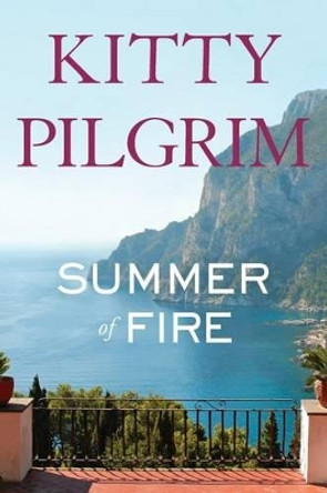 Summer of Fire by Kitty Pilgrim 9781632990259