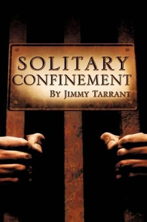 Solitary Confinement by Jimmy Tarrant 9781607917342