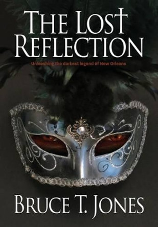 The Lost Reflection by Bruce T Jones 9781633933484