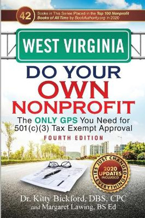 West Virginia Do Your Own Nonprofit: The Only GPS You Need for 501c3 Tax Exempt Approval by Kitty Bickford 9781633085763
