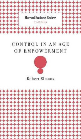 Control in an Age of Empowerment by Robert Simons 9781633695047