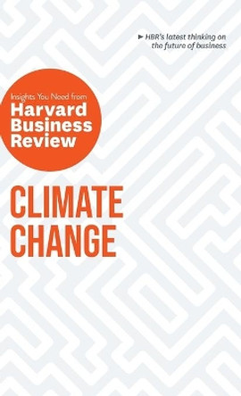Climate Change: The Insights You Need from Harvard Business Review by Harvard Business Review 9781633699946