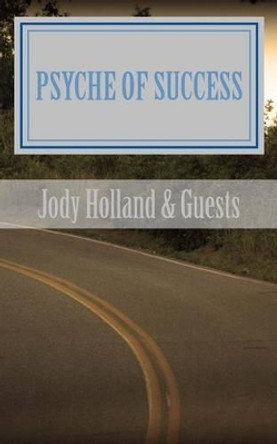 Psyche of Success: Volume 1 by Jody N Holland 9781633900455