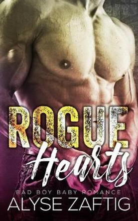 Rogue Hearts: A Bad Boy Baby Romance by Alyse Zaftig 9781634810654