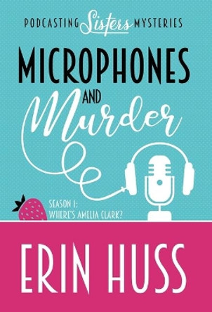 Microphones and Murder by Erin Huss 9781635115666