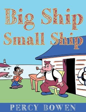 Big Ship, Small Ship by Percy Bowen 9781635149029