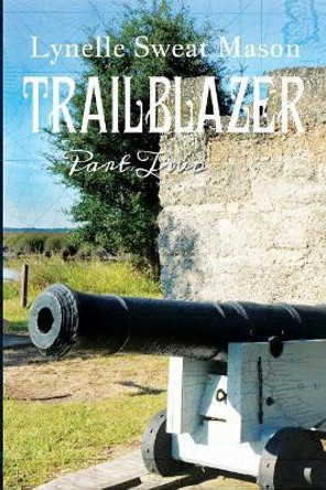 Trailblazer: Part Two by Lynelle S Mason 9781635280265