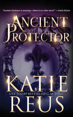 Ancient Protector by Katie Reus 9781635562637