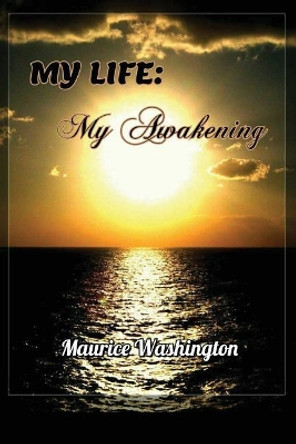 My Life: My Awakening by Maurice Washington 9781635871524