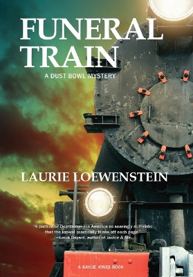 Funeral Train: A Dust Bowl Mystery by Laurie Loewenstein 9781636140513