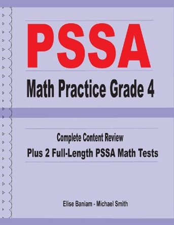 PSSA Math Practice Grade 4: Complete Content Review Plus 2 Full-length PSSA Math Tests by Michael Smith 9781636200149