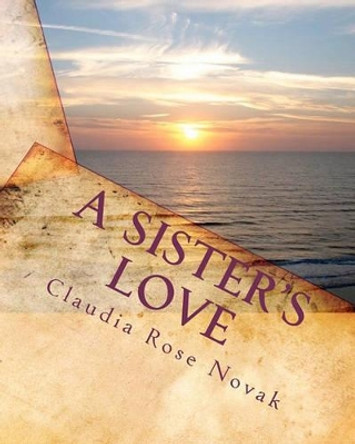 A Sister's Love by Claudia Rose Novak 9781451565027