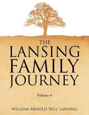 The Lansing Family Journey Volume 4 by Bill Lansing 9781441583659