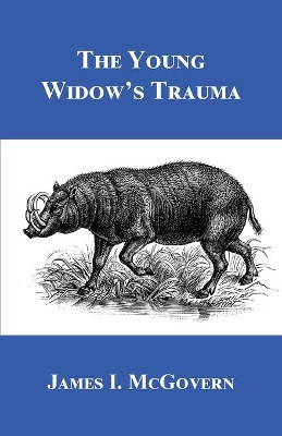 The Young Widow's Trauma by James I McGovern 9781636830056