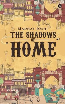 The Shadows of Home by Madhav Joshi 9781637147481